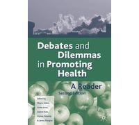 Debates and Dilemmas in Promoting Health: A Reader