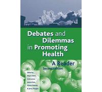 Debates and Dilemmas in Promoting Health: A Reader