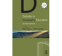 Debates in Geography Education (Debates in Subject Teaching)