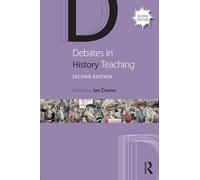 Debates in History Teaching (Debates in Subject Teaching)