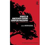 Debates in Nineteenth-Century European Philosophy - Essential Readings & Contemporary Responses