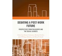 Debating a Post-Work Future: Perspectives from Philosophy and the Social Sciences