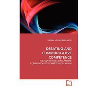 DEBATING AND COMMUNICATIVE COMPETENCE: A STUDY OF ENGLISH LEARNERS' COMMUNICATIVE COMPETENCE IN KENYA