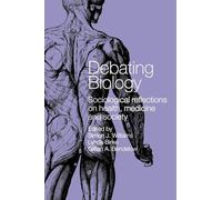 Debating Biology: Sociological Reflections on Health, Medicine and Society