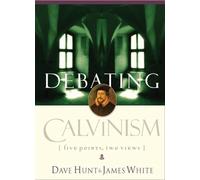 Debating Calvinism: Five Points, Two Views