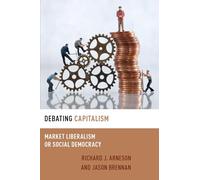 Debating Capitalism: Market Liberalism or Social Democracy (Debating Ethics)