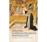 Debating Christian Religious Epistemology: An Introduction to Five Views on the Knowledge of God
