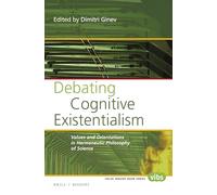 Debating Cognitive Existentialism: Values and Orientations in Hermeneutic Philosophy of Science: 281 (Central European Value Studies, 281)