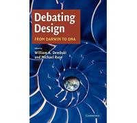 Debating Design: From Darwin to DNA