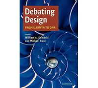 Debating Design: From Darwin to DNA