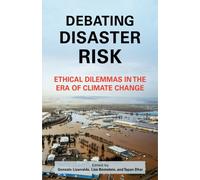 Debating Disaster Risk : Ethical Dilemmas in the Era of Climate Change