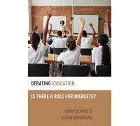 Debating Education: Is There a Role for Markets? (Debating Ethics)