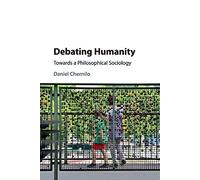 Debating Humanity: Towards a Philosophical Sociology