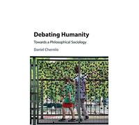 Debating Humanity: Towards a Philosophical Sociology