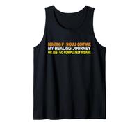 Debating if I Should Continue My Healing Journey Sarcastic Tank Top