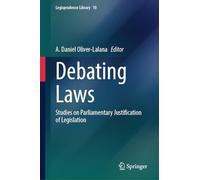 Debating Laws: Studies on Parliamentary Justification of Legislation: 10 (Legisprudence Library, 10)