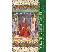 Debating Medieval Europe: The Central and Later Middle Ages, c. 1050-c. 1450