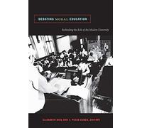 Debating Moral Education: Rethinking the Role of the Modern University