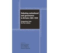 Debating Nationhood and Government in Britain, 1885-1939: Perspectives from the 'Four Nations' (Devolution)