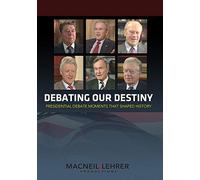 Debating Our Destiny: Presidential Debate Moments That Shaped History