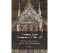 Debating Papal Government, 1305-1635 : Unobvious Continuities and the Early Modern Papacy