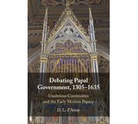Debating Papal Government, 1305-1635: Unobvious Continuities and the Early Modern Papacy