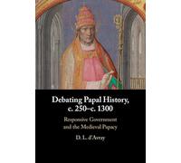 Debating Papal History, c. 250-c. 1300: Responsive Government and the Medieval Papacy
