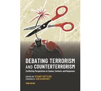Debating Terrorism and Counterterrorism: Conflicting Perspectives on Causes, Contexts, and Responses