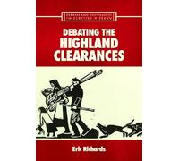 Debating the Highland Clearances (Debates and Documents in Scottish History)