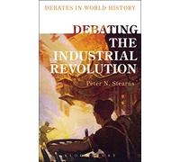 Debating the Industrial Revolution (Debates in World History)