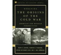 Debating the Origins of the Cold War: American and Russian Perspectives (Debating Twentieth-Century America)