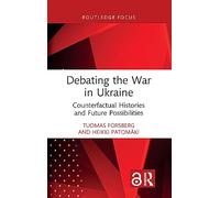 Debating the War in Ukraine: Counterfactual Histories and Future Possibilities