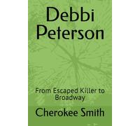 Debbi Peterson: From Escaped Killer to Broadway