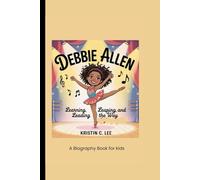 DEBBIE ALLEN: Learning, Leaping, and Leading the Way A Biography Book for kids