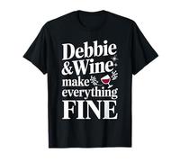 Debbie and Wine Make Everything Fine T-Shirt Name DEBBIES T-Shirt