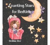 Debbie Dee Counting Stars for Bedtime: A fun counting book Paperback Debbie Dee Multicolor