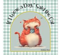 Debbie Dee "If I Were a Dog, " Said the Cat Paperback Book Debbie Dee Multicolor