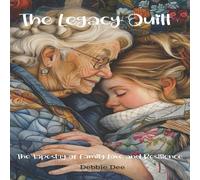 Debbie Dee The Legacy Quilt: The Tapestry of Family Love & Resilience Debbie Dee Multicolor