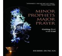 Debbie Duncan Minor Prophets, Major Prayer : Getting Real With God Paperback Book Debbie Duncan Multicolor