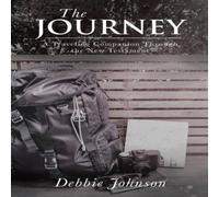 Debbie Johnson The Journey: A Traveling Companion Through the New Testament Debbie Johnson Multicolor