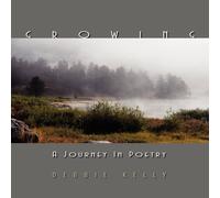 Debbie Kelly Growing: A Journey in Poetry N/A Book Debbie Kelly Multicolor