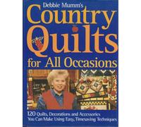 Debbie Mumm's country quilts for all occasions: 120 quilts, decorations and accessories you can make using easy, timesaving techniques by Debbie Mumm (2001-05-04)