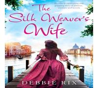 Debbie Rix The Silk Weaver's Wife: An utterly captivating & gripping story Debbie Rix Multicolor
