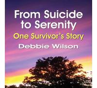 Debbie Wilson FROM SUICIDE TO SERENITY: One Survivor's Story Paperback Book Debbie Wilson Multicolor