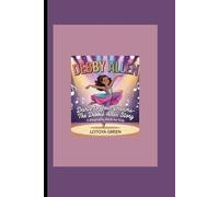 DEBBY ALLEN: Dance to Your Dreams- The Debbie Allen Story A Biography Book for Kids