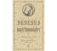 Deberes matrimoniales: Exposición sobre los deberes de los esposos y esposas el uno hacia el otro: 18 (Serie de escritos puritanos)