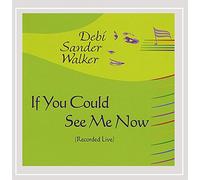 Debi Sander Walker - If You Could See Me Now (Live)