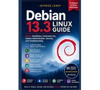 Debian 13.3 Linux Guide: Master Installation, Command Line, System Administration, Security, and Troubleshooting