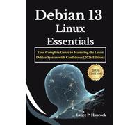 Debian 13 Linux Essentials: Your Complete Guide to Mastering the Latest Debian System with Confidence (2026 Edition)