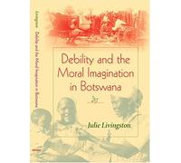 Debility and the Moral Imagination in Botswana (African Systems of Thought)